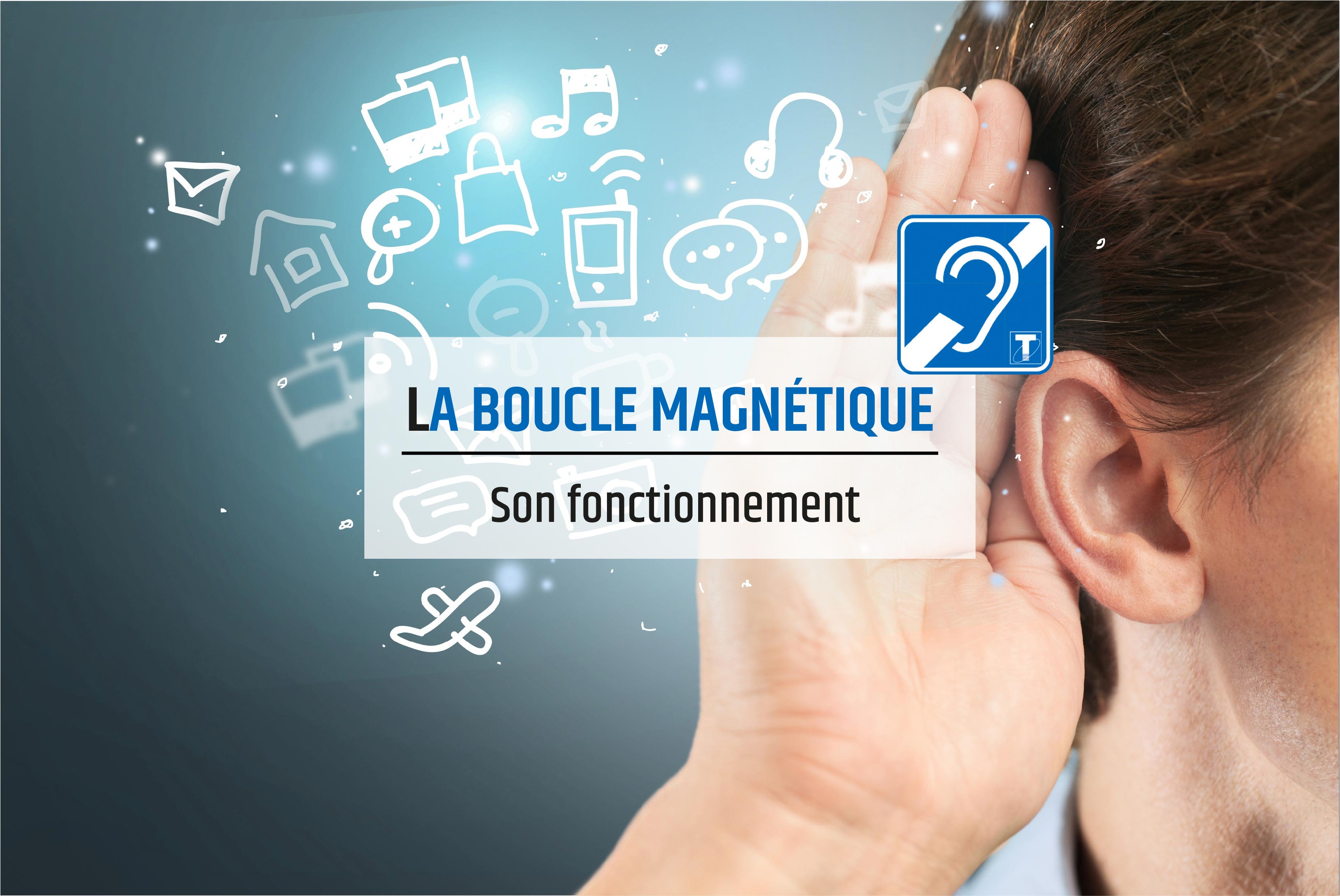 La boucle magnétique : Comment ça marche et à quoi ça sert ?